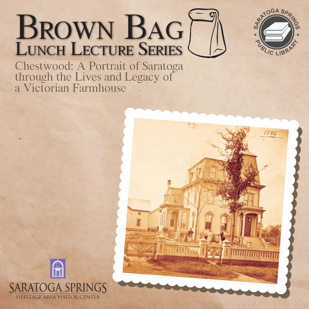 Brown Bag Lunch: Chestwood: A Portrait of Saratoga through the Lives and Legacy of a Victorian Farmhouse In-Person / Online