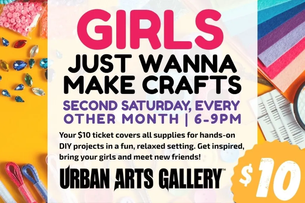 Girls Just Wanna Make Crafts at Urban Arts Gallery
