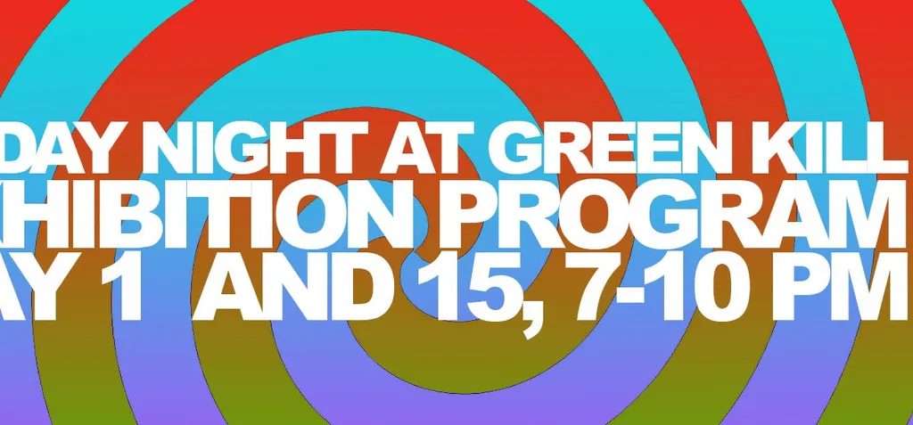 Friday Night at Green Kill Exhibition, May 2026 ( May 1 and 15, 7-10 PM)