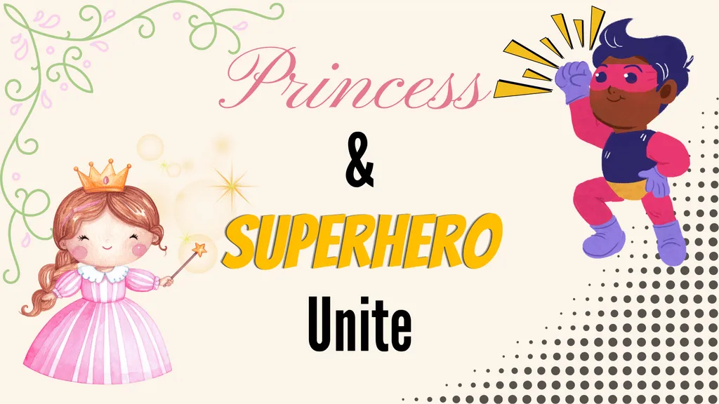 Princess & Superhero Unite