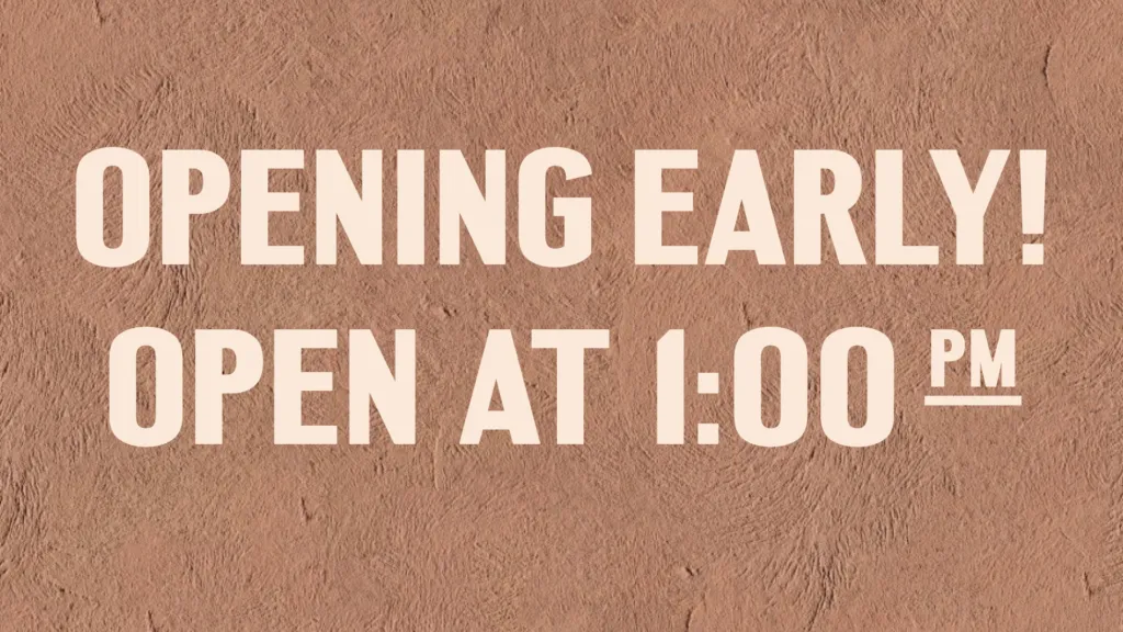 Opening at 1:00 PM
