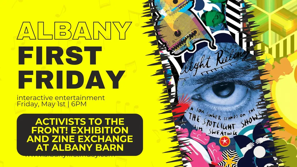 First Friday ~ Activists to the Front! Exhibition and Zine Exchange at Albany Barn