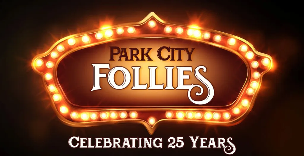 Park City Follies - LIMITED SEATS AVAILABLE!