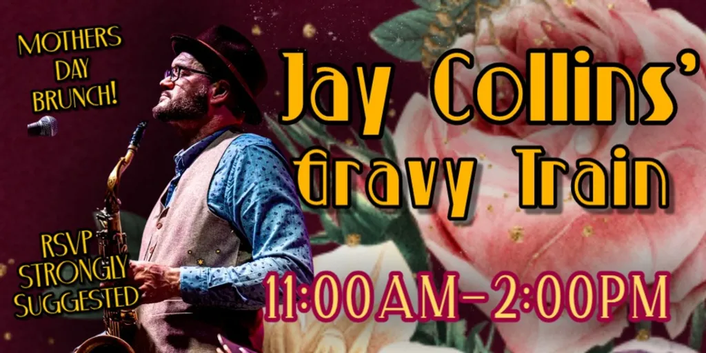 Mothers' Day Brunch w/JAY COLLINS' GRAVY TRAIN! ☆FREE SHOW☆