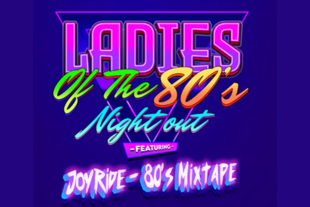 Ladies of the 80s Night Out! Feat. Joyride - 80s Mixtape Live