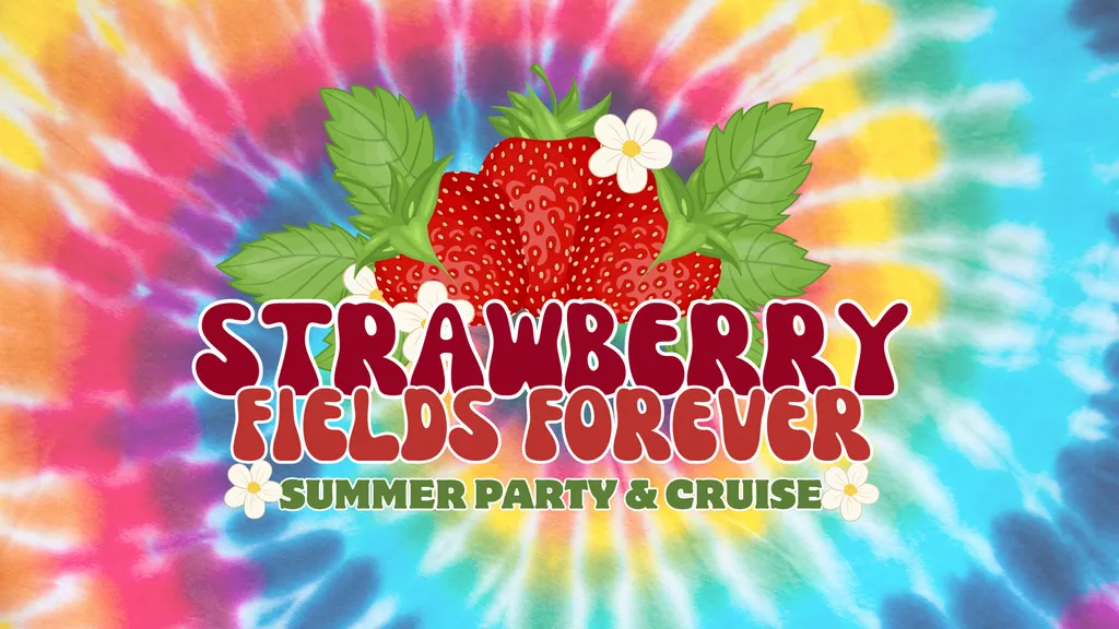 Strawberry Fields Forever Summer Party & Cruise
