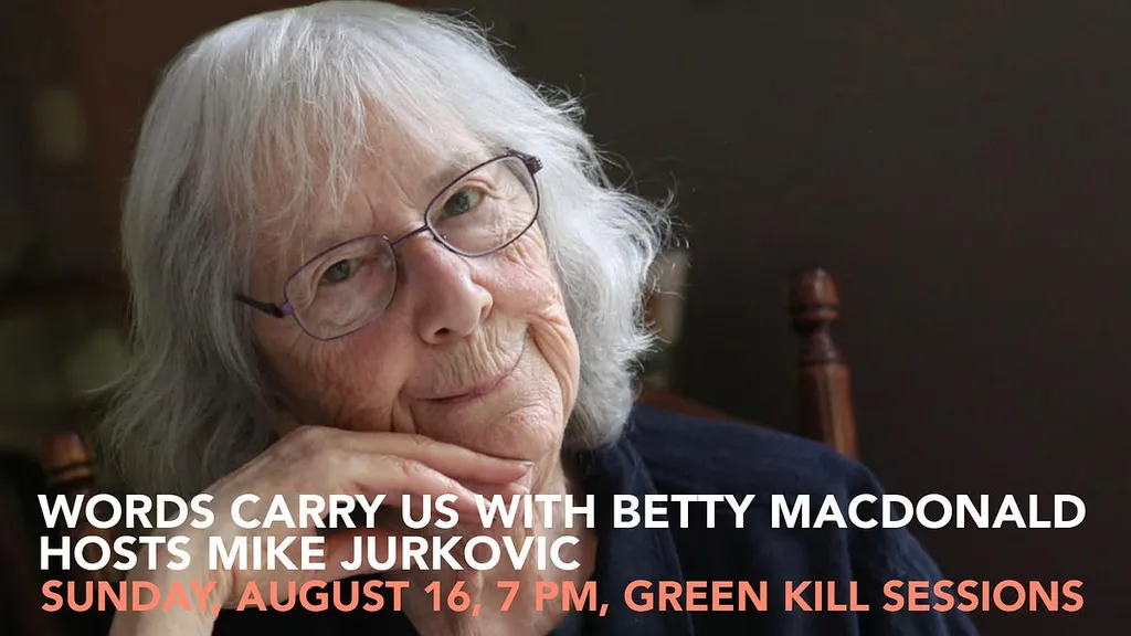 Words Carry Us with Betty MacDonald, August 16 , 7 PM, Green Kill Sessions