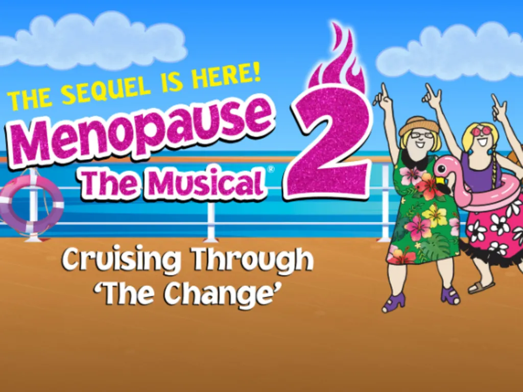 Menopause The Musical 2: Cruising Through ‘The Change’®