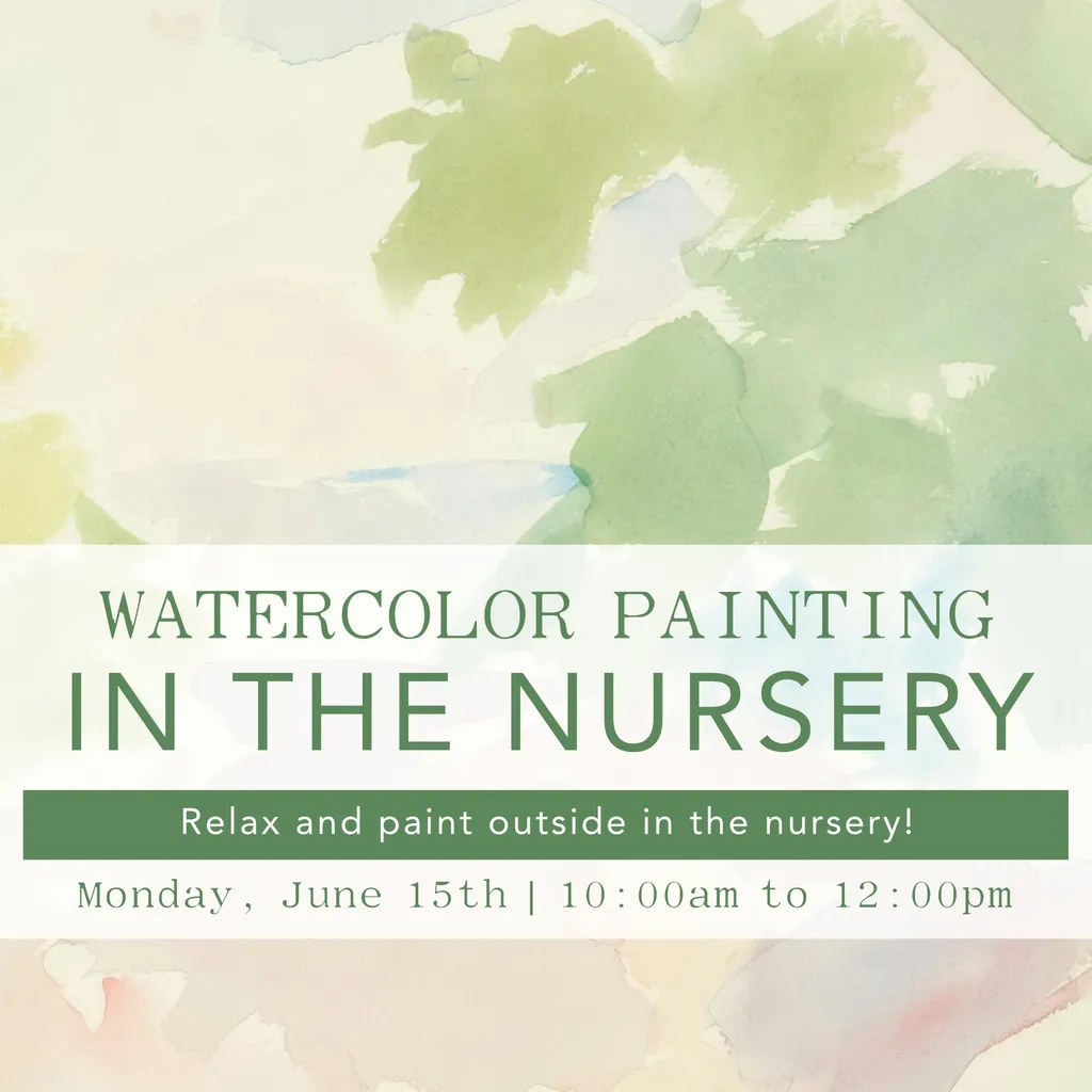 Watercolor Painting in the Nursery – June 15th | 10:00 AM to 12:00 PM