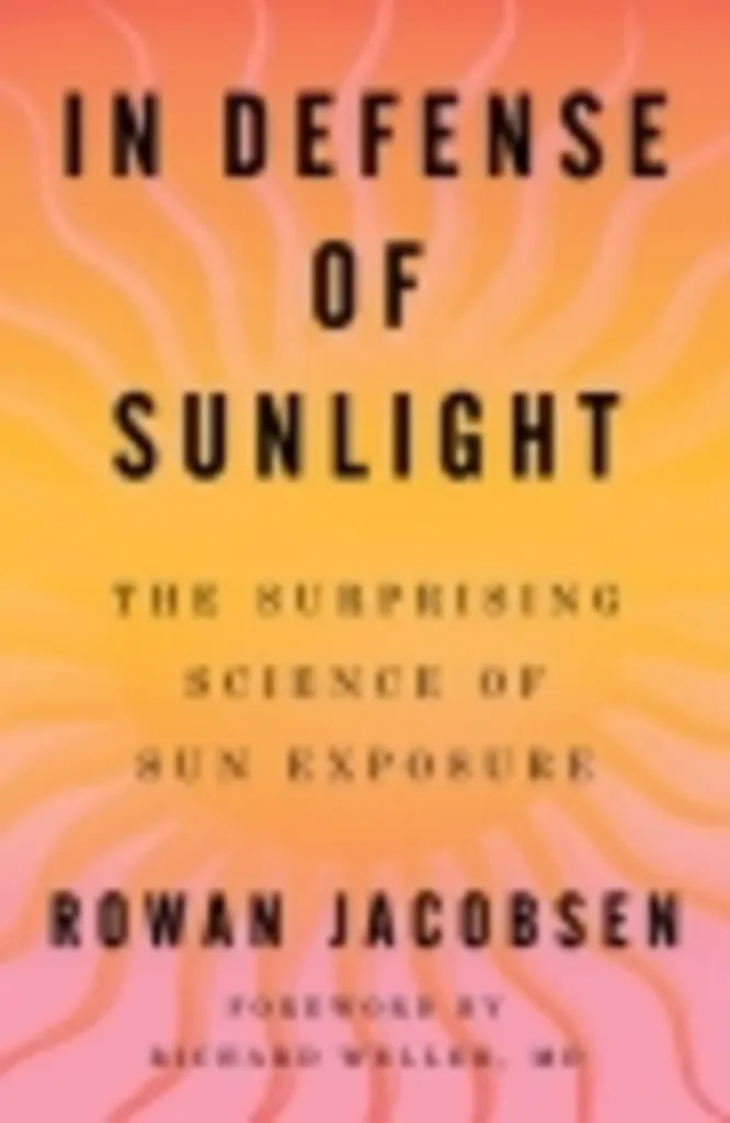 Northshire Manchester: Rowan Jacobsen - In Defense of Sunlight: The Surprising Science of Sun Exposure