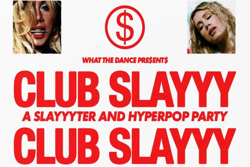 Club Slayyy: a Slayyyter + Hyperpop Party