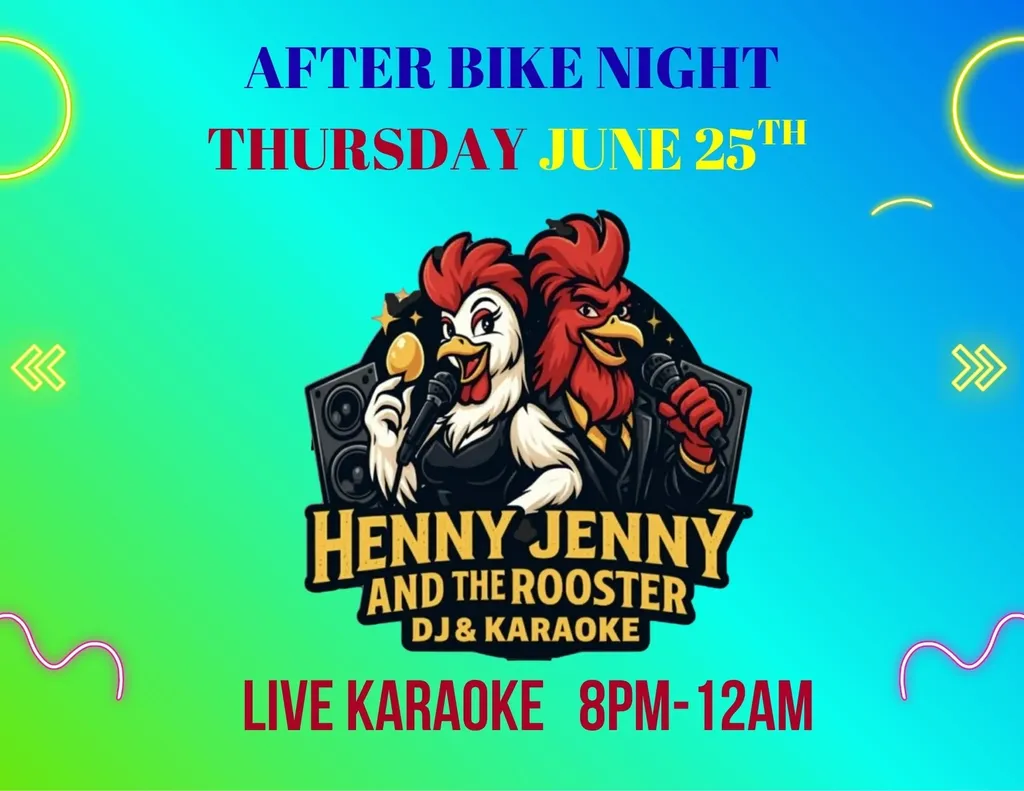 AFTER BIKE NIGHT there’s MORE it’s still Thirsty Thursday!!! Karaoke with Henny Jenny & the Rooster
