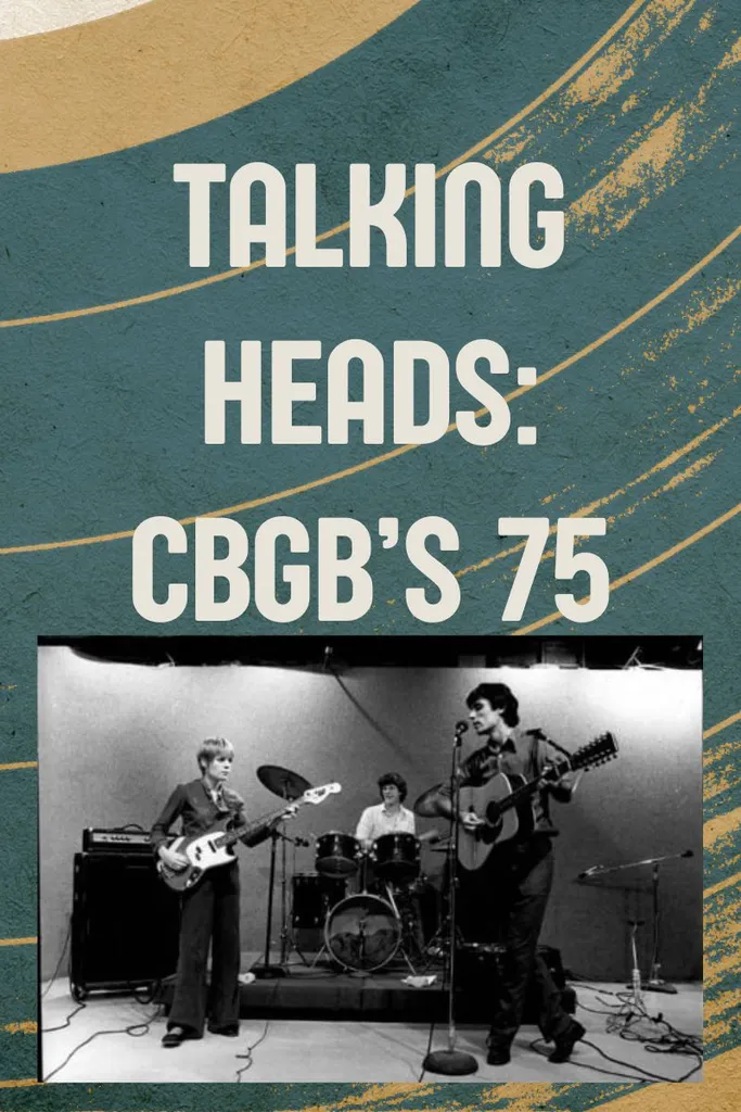 Music Fan Film Series – Talking Heads: CBGB’s 75