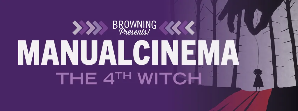 Browning Presents! Manual Cinema's The 4th Witch