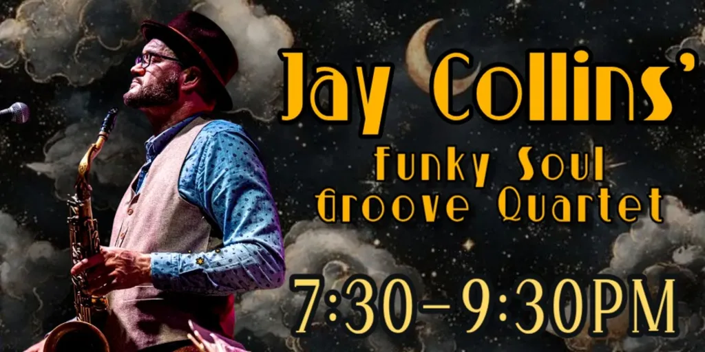 JAY COLLINS' FUNK SOUL GROOVE QUARTET! ($10 tickets)
