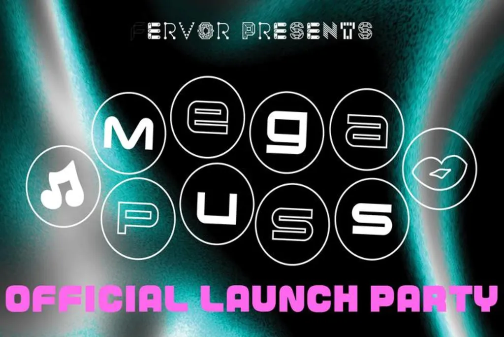 MEGA PUSS: Official Launch Party (Presented by FERVOR)