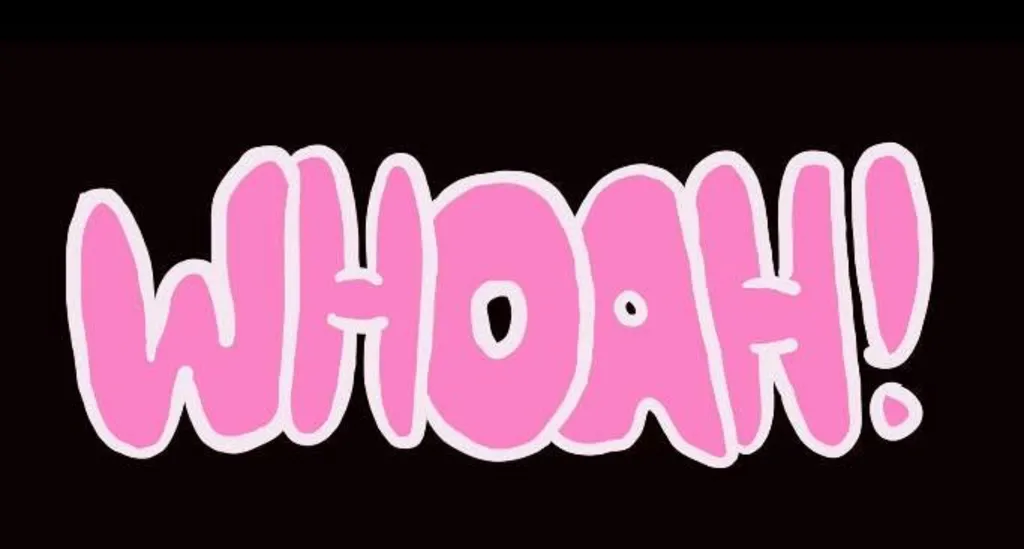 Whoah!