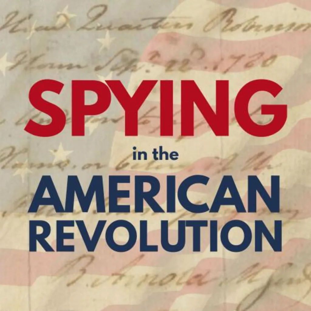 Spying in the American Revolution