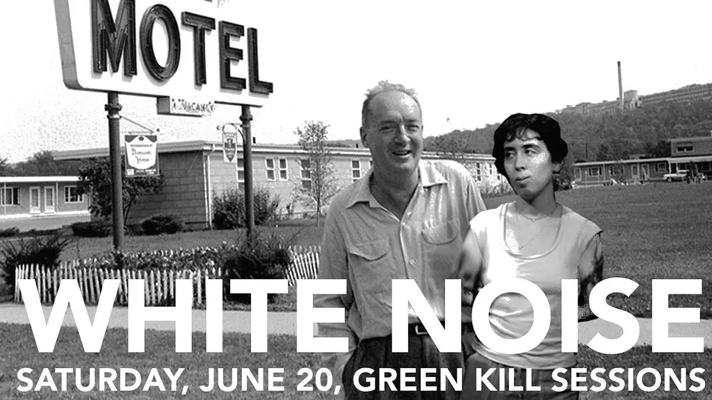 White Noise, June 20, 7 PM, Green Kill