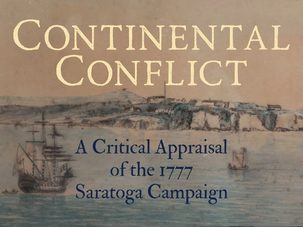Special 250th Conference “Continental Conflict: A Critical Appraisal of the 1777 Saratoga Campaign”