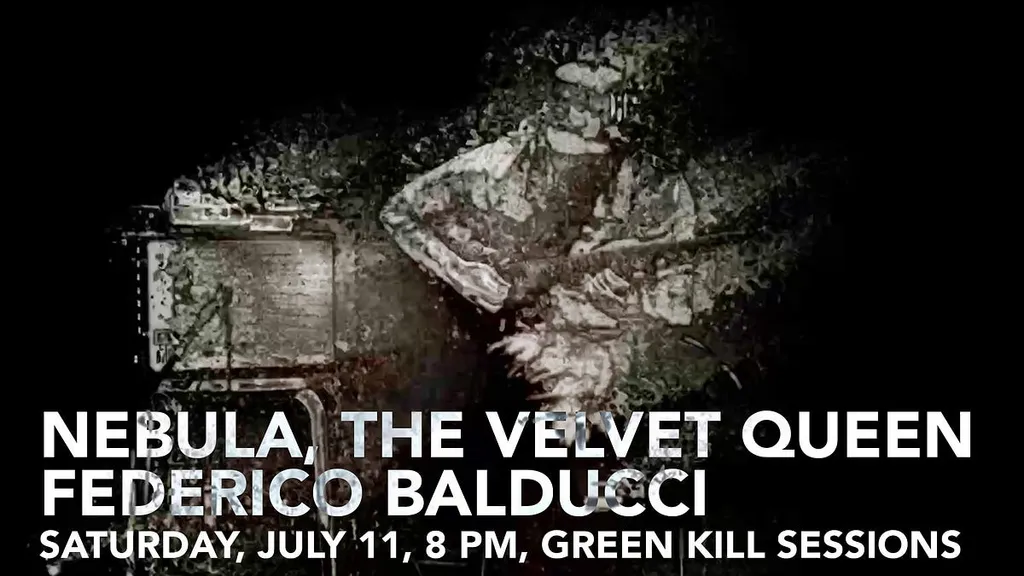 Nebula, the Velvet Queen, Federico Balducci, July 11, 8 PM, Green Kill Sessions