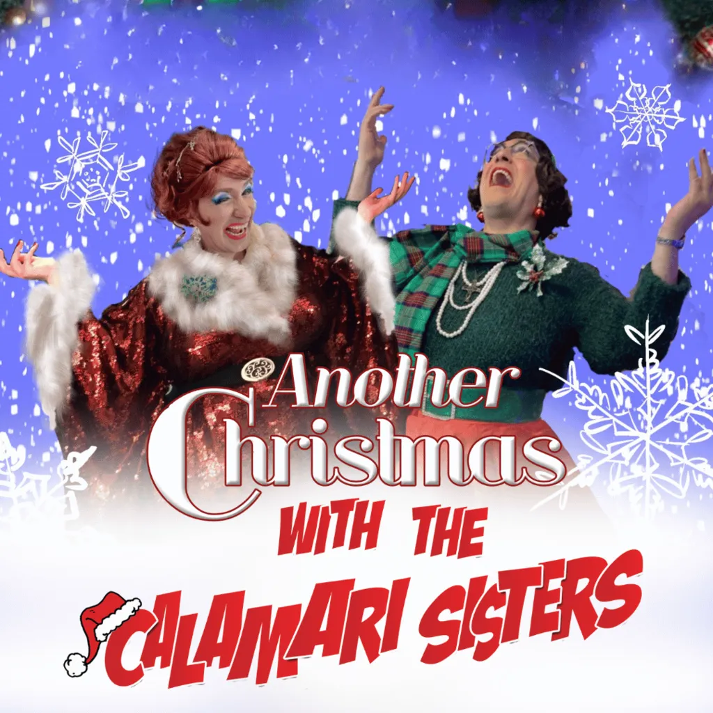 Another Christmas with The Calamari Sisters (Dec 5 Matinee)