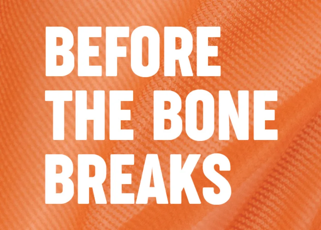 Before the Bone Breaks