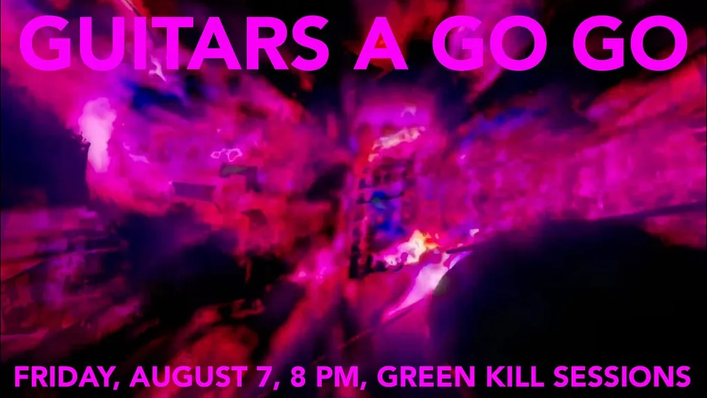 Guitars a Go Go, August 7, 8 PM, Green Kill Sessions