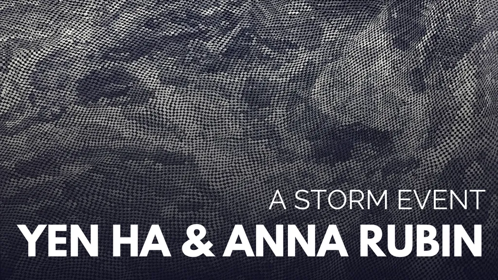Yen Ha & Anna Rubin Present “A Storm Event”