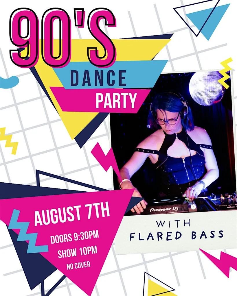 90's Dance Party w/ DJ Flared Bass