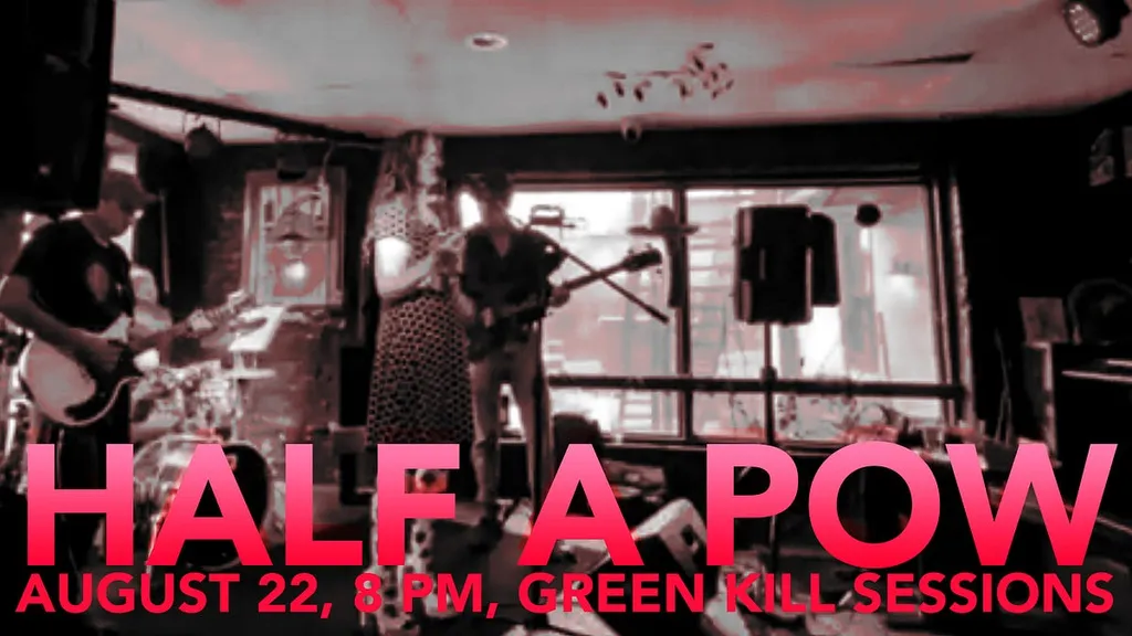 Half a Pow, August 22, 8 PM, Green Kill Sessions