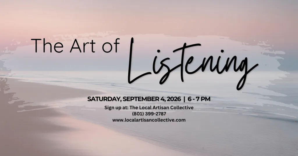 Expired The Art of Listening, September 4th from 6-7pm (Taught by KC, Downtown Ogden, $10) Adults and Teens