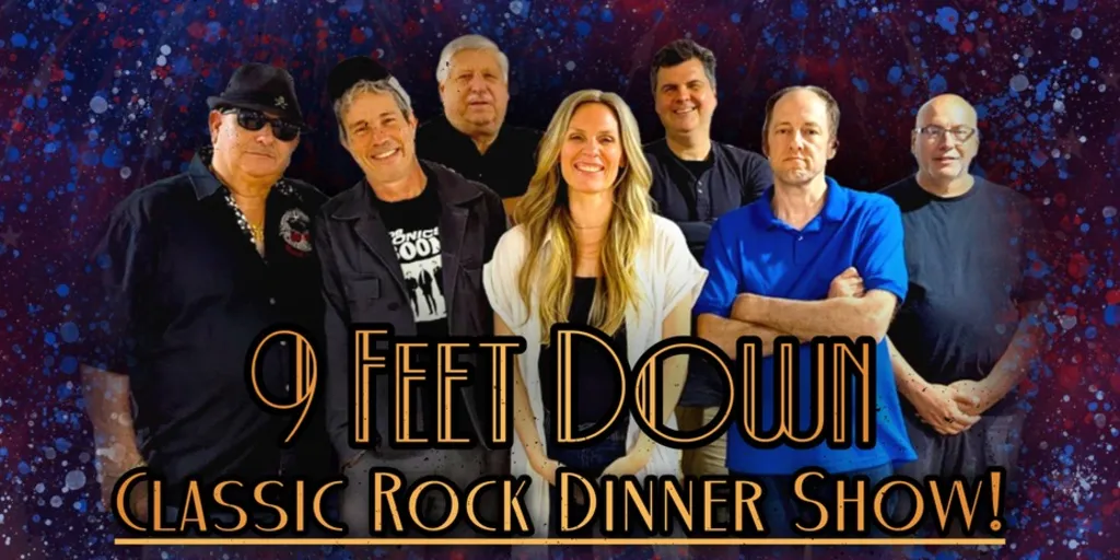 9 FEET DOWN - CLASSIC ROCK DINNER SHOW (10$ tickets)