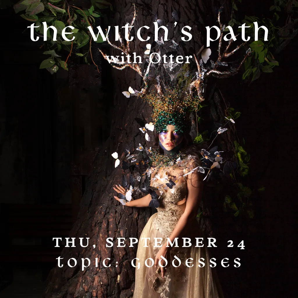 The Witch’s Path with Otter: Goddesses