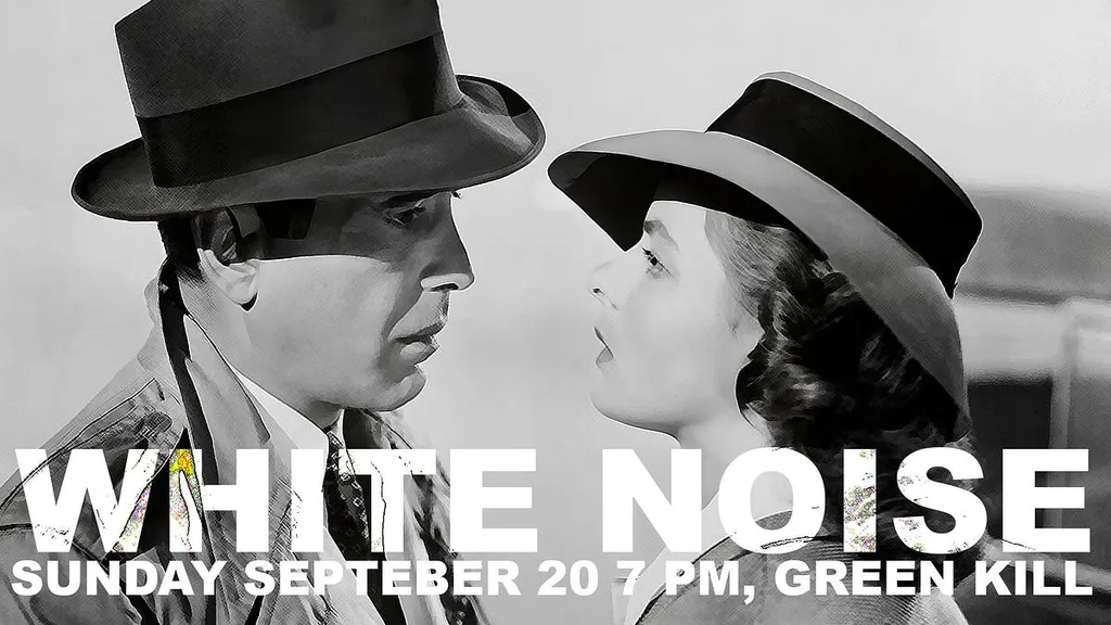 White Noise, September 20, 7 PM, Green Kill