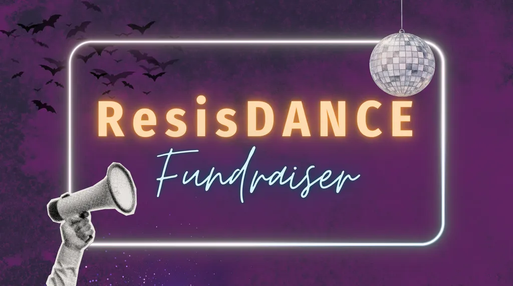 ResisDANCE Fundraiser: Rebel and Revel in community