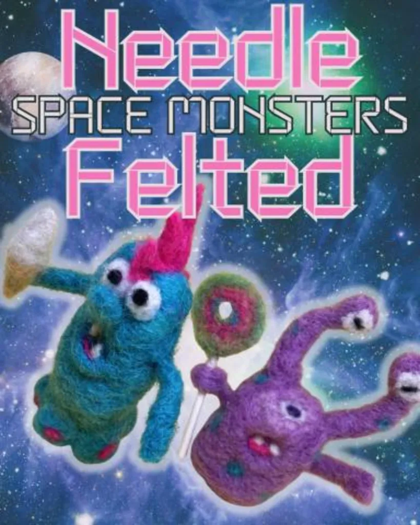 Needle Felted Space Monsters