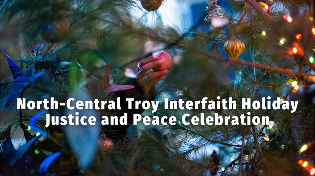 Annual North-Central Troy Interfaith Holiday Justice and Peace Celebration 2026