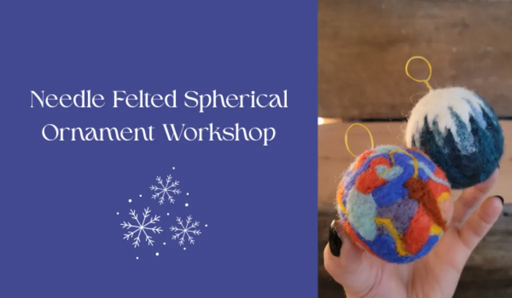 Needle Felted Spherical Ornament Workshop