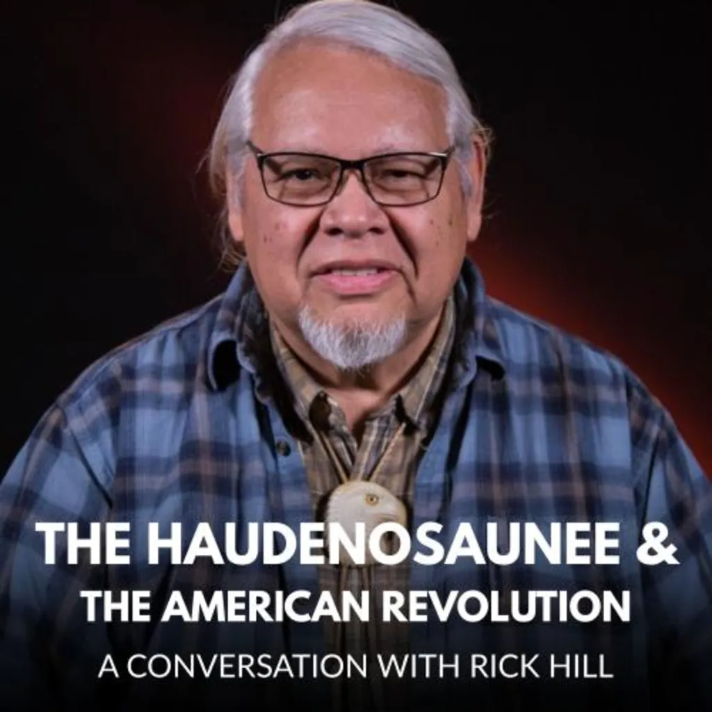 The Haudenosaunee and the American Revolution: A Conversation with Rick Hill