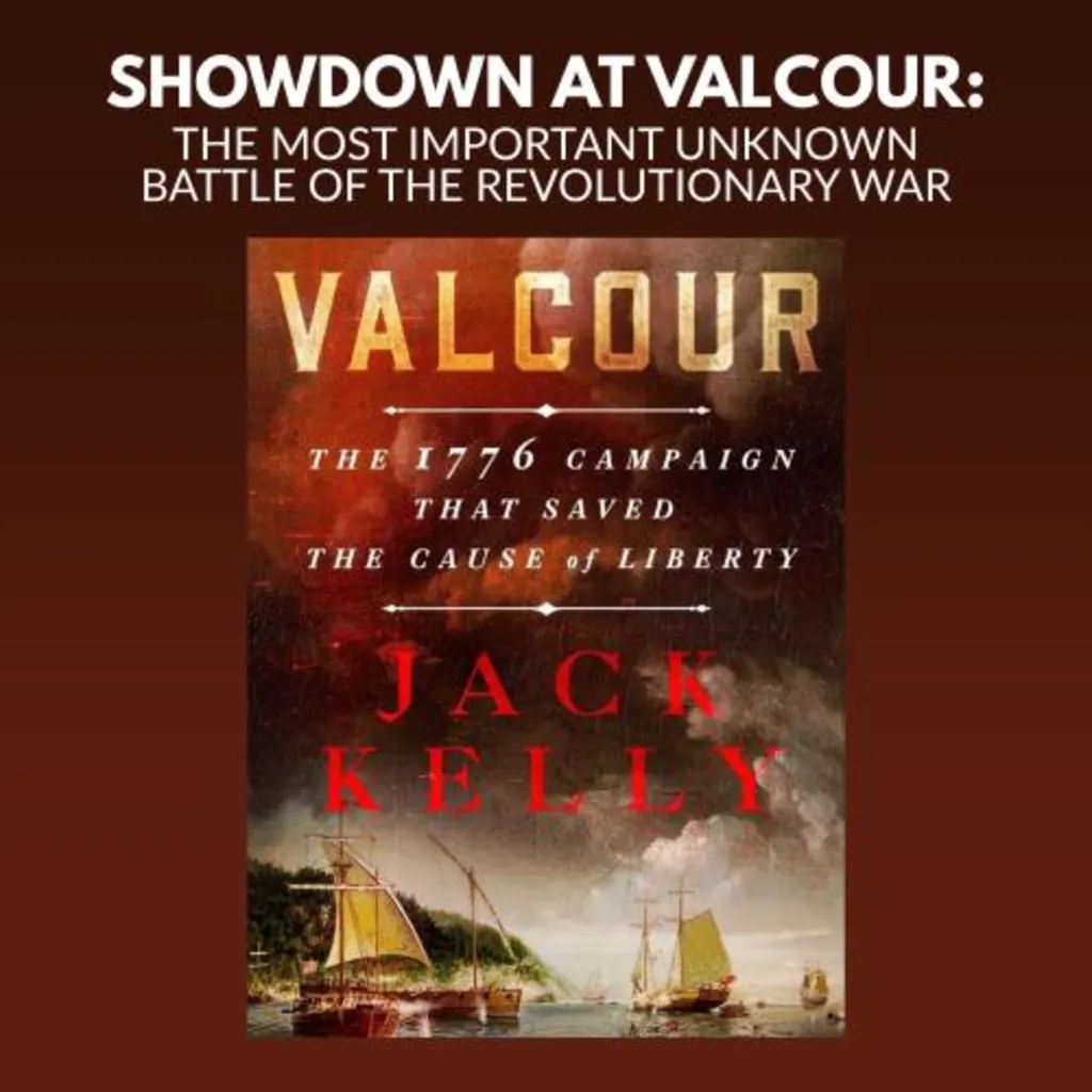 Showdown at Valcour: The Most Important Unknown Battle of the Revolutionary War with Author and Historian Jack Kelly
