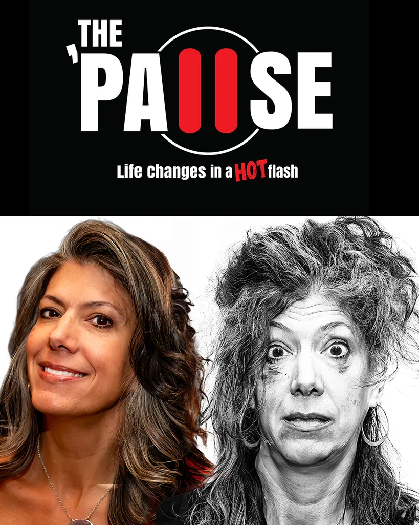 THE ’PAUSE: Life Changes in a Hot Flash