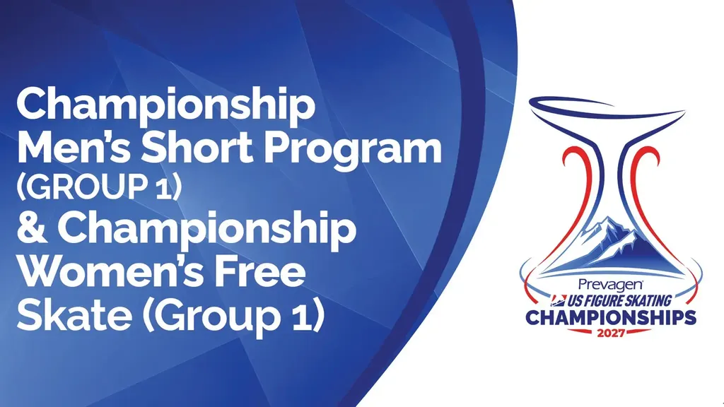 Championship – Men’s Short Program (1) & Women’s Free Skate (1)