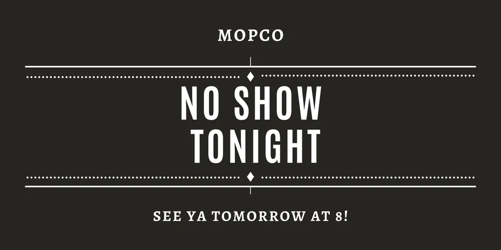 No Show Tonight — The Mopco Improv Theatre