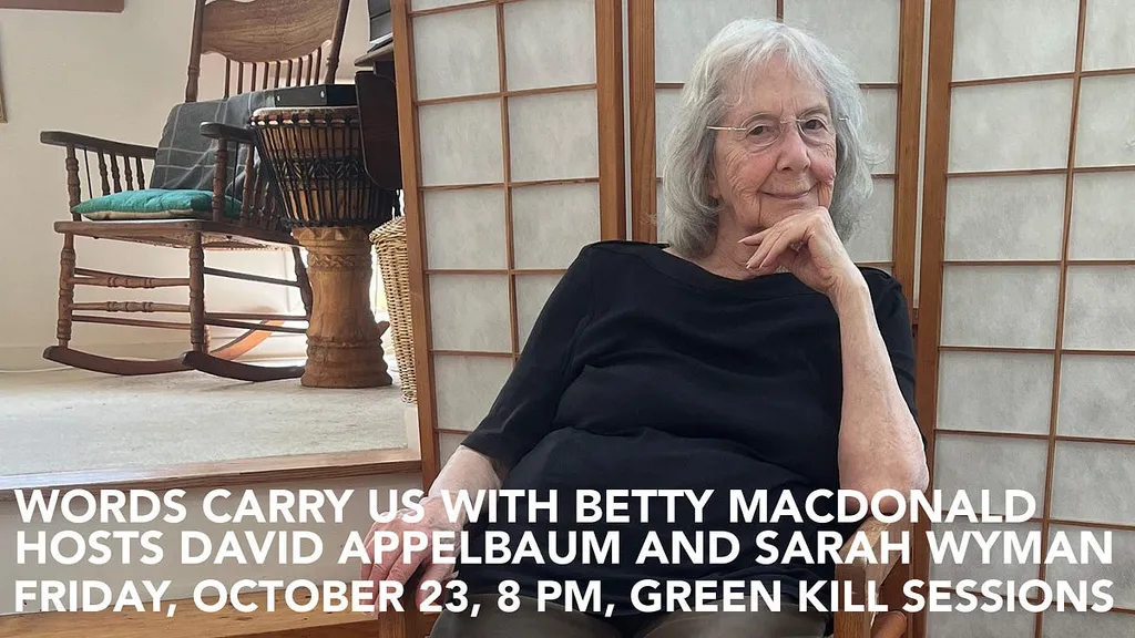 Words Carry Us with Betty MacDonald, October 23 , 7 PM, Green Kill Sessions