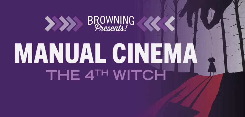 Browning Presents! Manual Cinema The 4th Witch