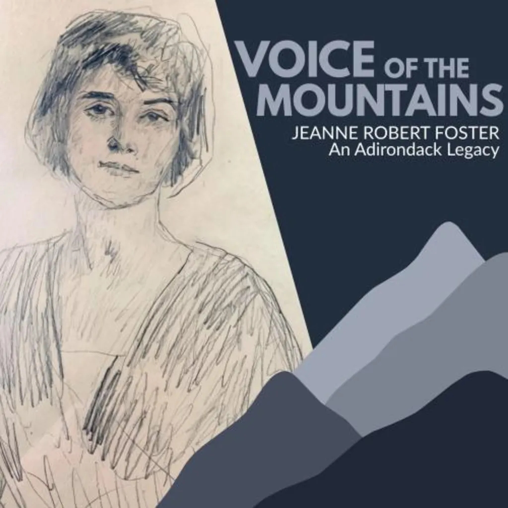 Voice of the Mountains: Jeanne Robert Foster, an Adirondack Legacy