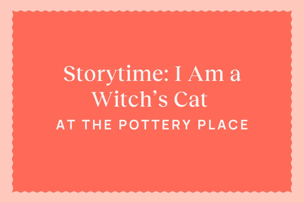Storytime at The Pottery Place: I Am a Witch’s Cat
