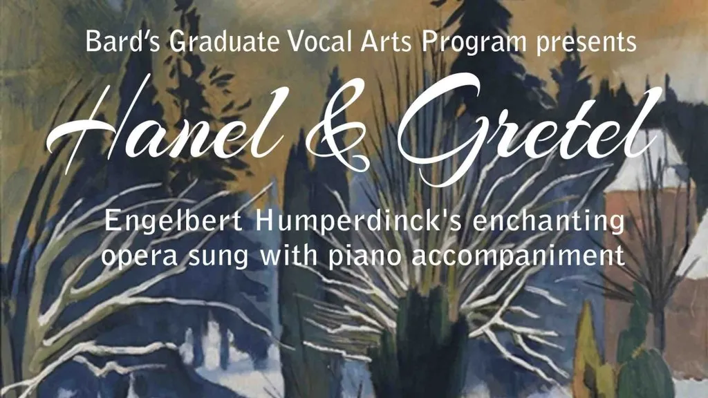 Hansel and Gretel Presented By Bard’s Graduate Vocal Arts Program