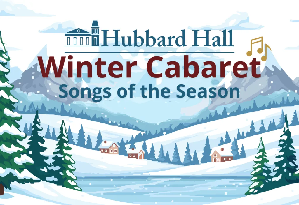 Winter Cabaret – A Fundraiser for Hubbard Hall – Sunday, December 6th, 2026 at 2pm
